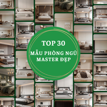 TOP 30 Mẫu phòng ngủ Master Đẹp, Tinh Tế & Ấn Tượng