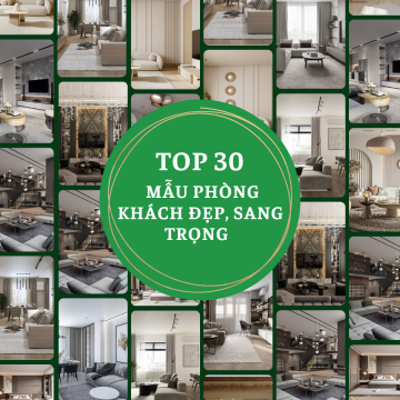 TOP 30 MẪU PHÒNG KHÁCH ĐẸP, SANG TRỌNG